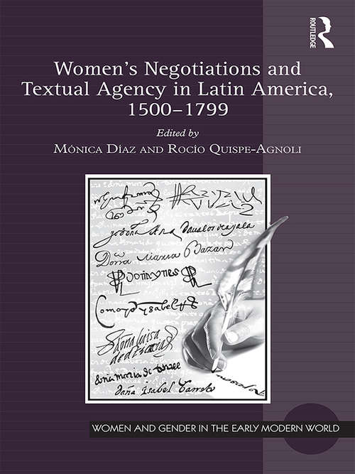 Book cover of Women's Negotiations and Textual Agency in Latin America, 1500-1799 (Women and Gender in the Early Modern World)