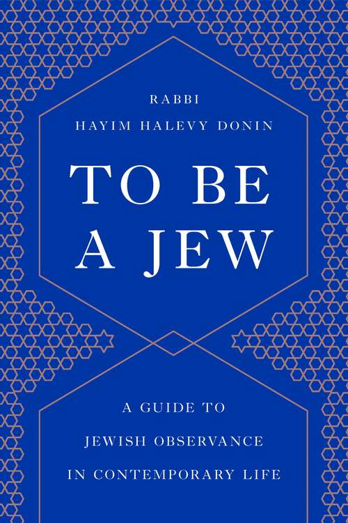 Book cover of To Be a Jew: A Guide to Jewish Observance in Contemporary Life