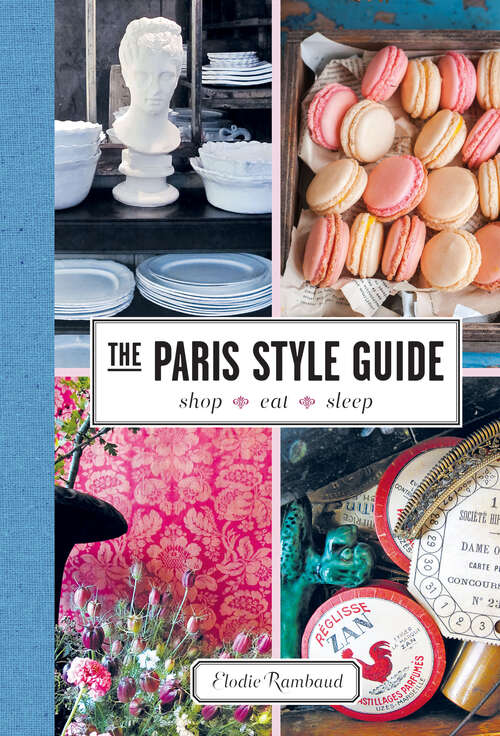 Book cover of The Paris Style Guide: Shop, Eat, Sleep