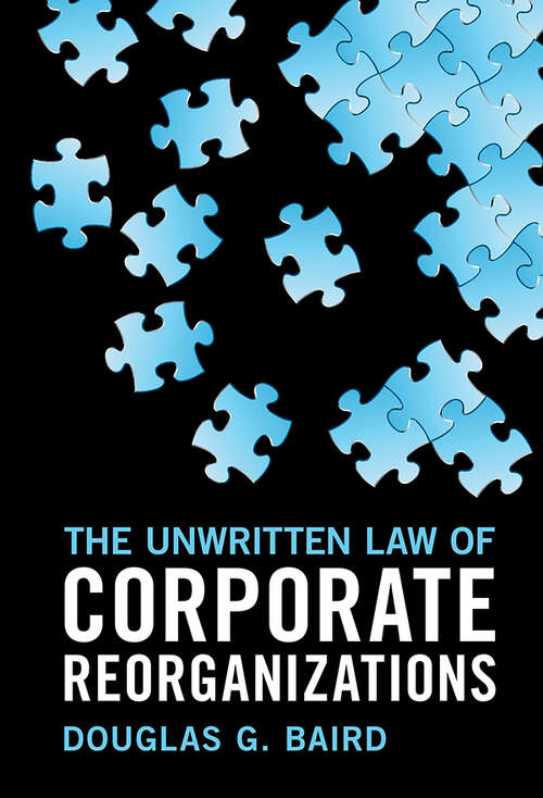 Book cover of The Unwritten Law of Corporate Reorganizations