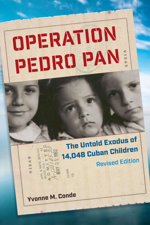 Book cover of Operation Pedro Pan: The Untold Exodus of 14,048 Cuban Children, Revised Edition (2) (New World Diasporas Ser.)