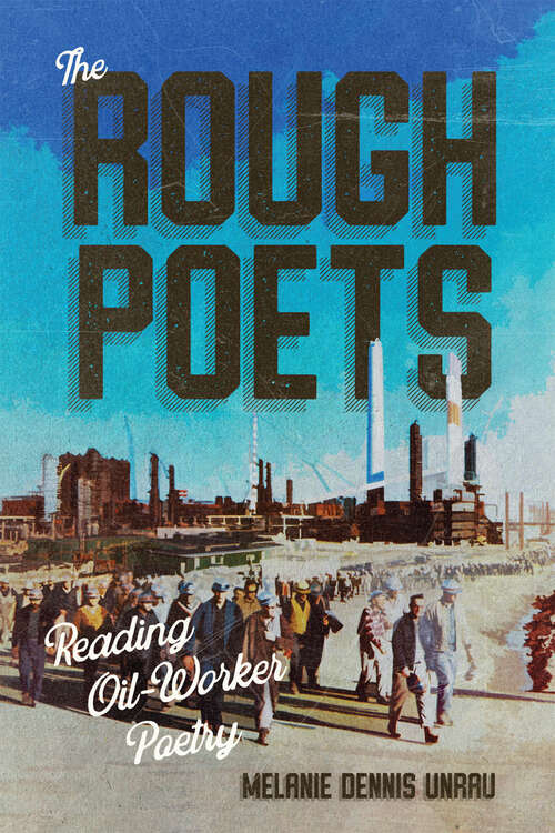 Book cover of The Rough Poets: Reading Oil-Worker Poetry (McGill-Queen's Rural, Wildland, and Resource Studies #18)