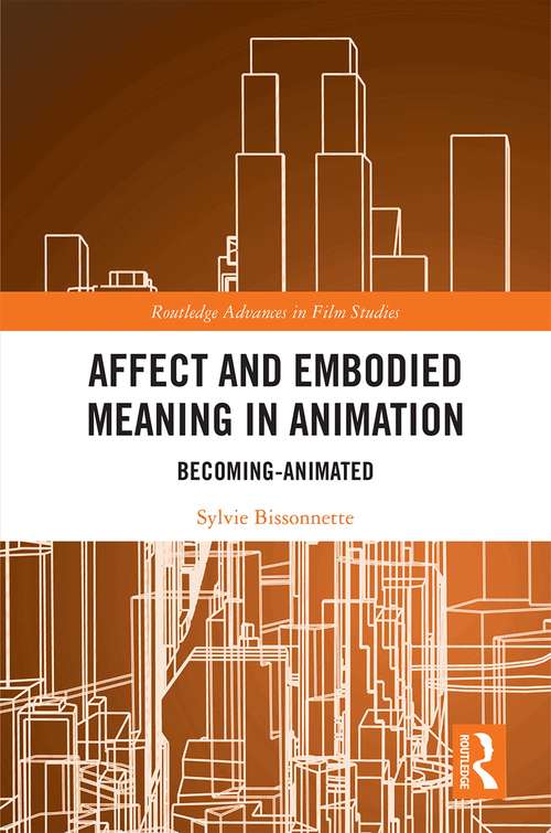 Book cover of Affect and Embodied Meaning in Animation: Becoming-Animated (Routledge Advances in Film Studies)
