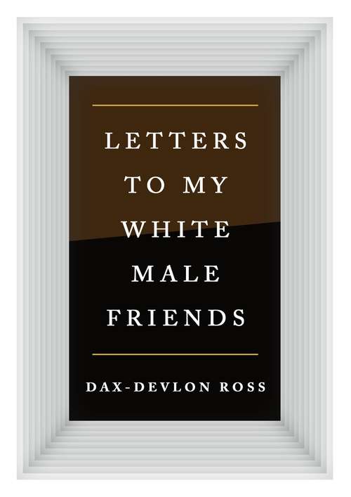 Book cover of Letters to My White Male Friends