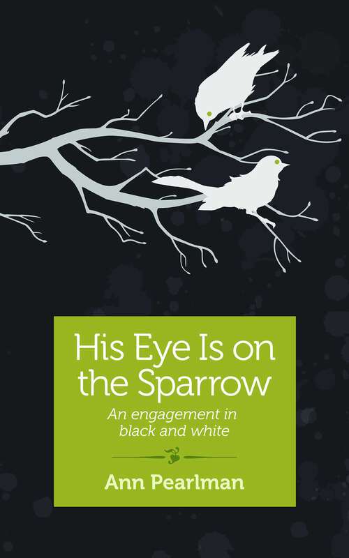 Book cover of His Eye is on the Sparrow: An Engagement in Black and White