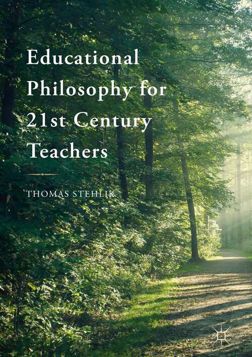 Book cover of Educational Philosophy for 21st Century Teachers (1st ed. 2018)