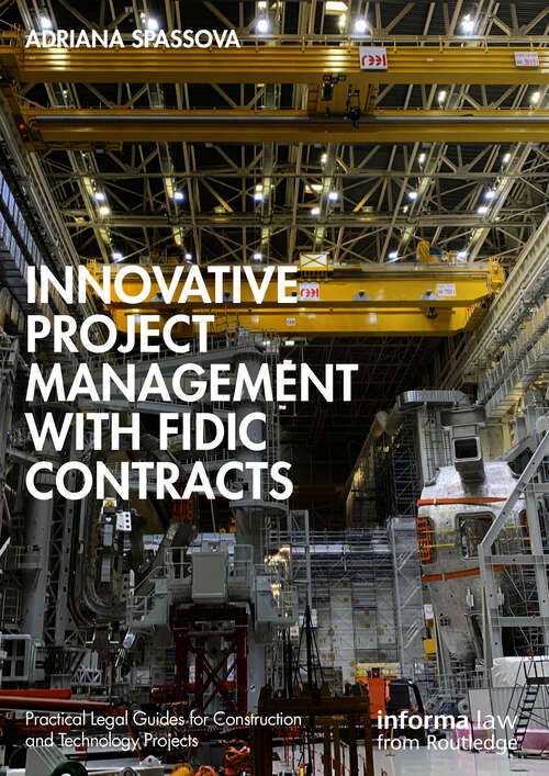 Book cover of Innovative Project Management with FIDIC Contracts (Practical Legal Guides for Construction and Technology Projects)