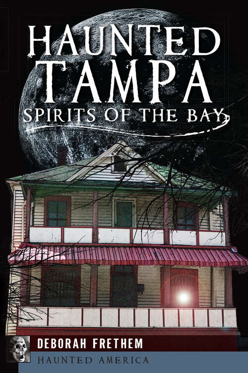 Book cover of Haunted Tampa: Spirits of the Bay (Haunted America)