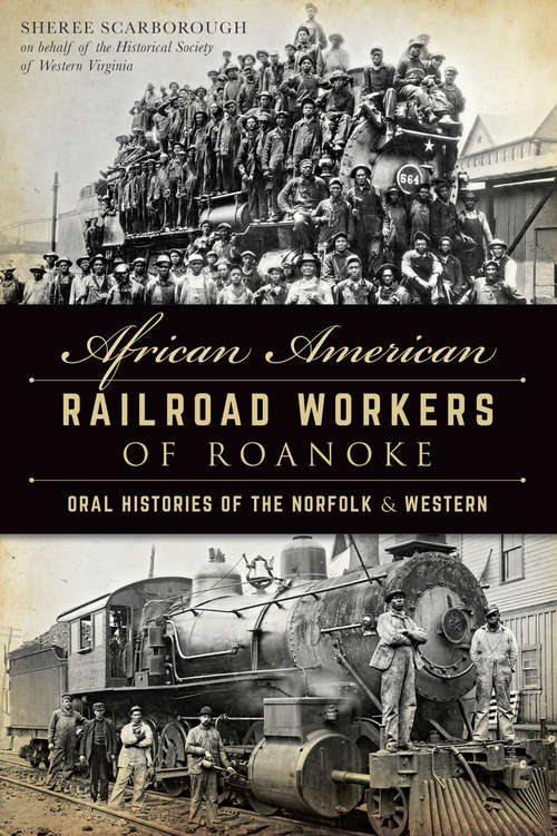 Book cover of African American Railroad Workers of Roanoke: Oral Histories of the Norfolk & Western (American Heritage)