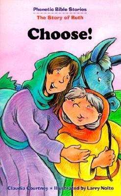 Book cover of The Story of Ruth: Choose! (Phonetic Bible Stories)