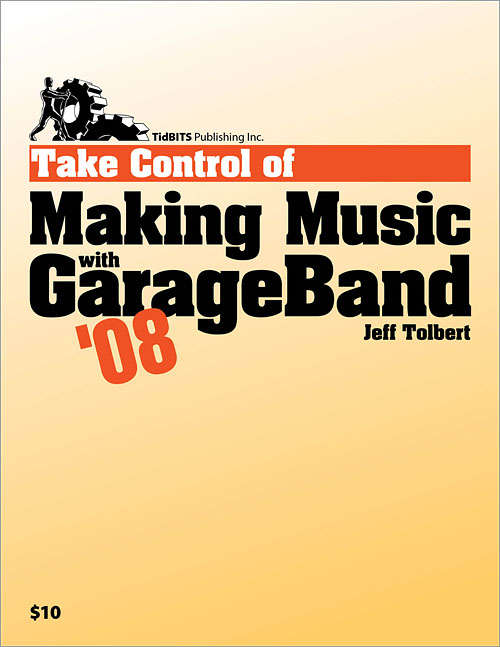 Book cover of Take Control of Making Music with GarageBand '08