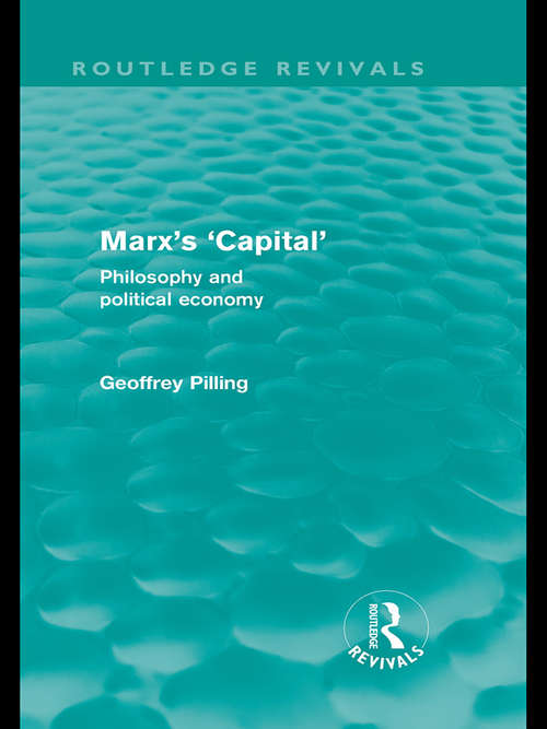 Book cover of Marx's 'Capital': Philosophy and Political Economy (Routledge Revivals)