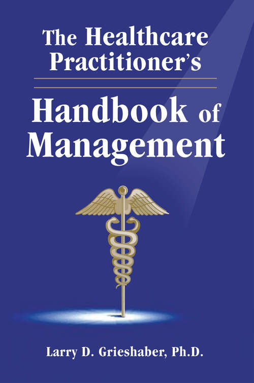 Book cover of The Healthcare Practitioner's Handbook of Management