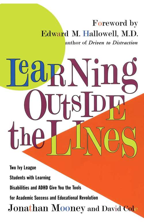 Book cover of Learning Outside the Lines: Two Ivy League Students With Learning Disabilities and ADHD Give You the Tools for Academic Success and Educational Revolution
