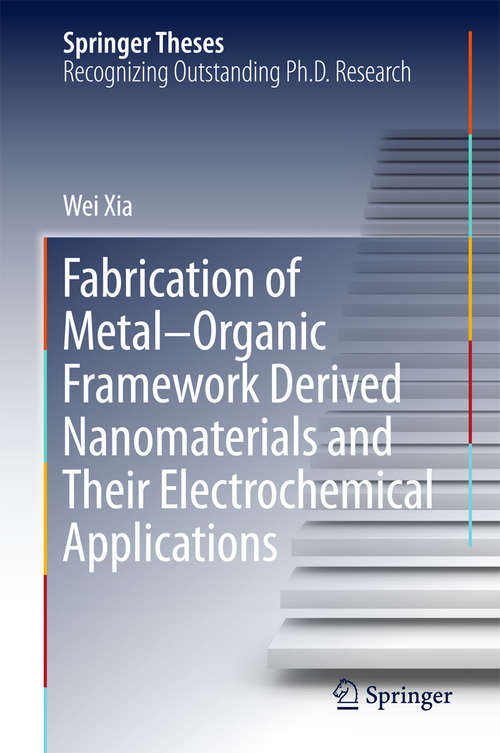 Book cover of Fabrication of Metal–Organic Framework Derived Nanomaterials and Their Electrochemical Applications (Springer Theses)