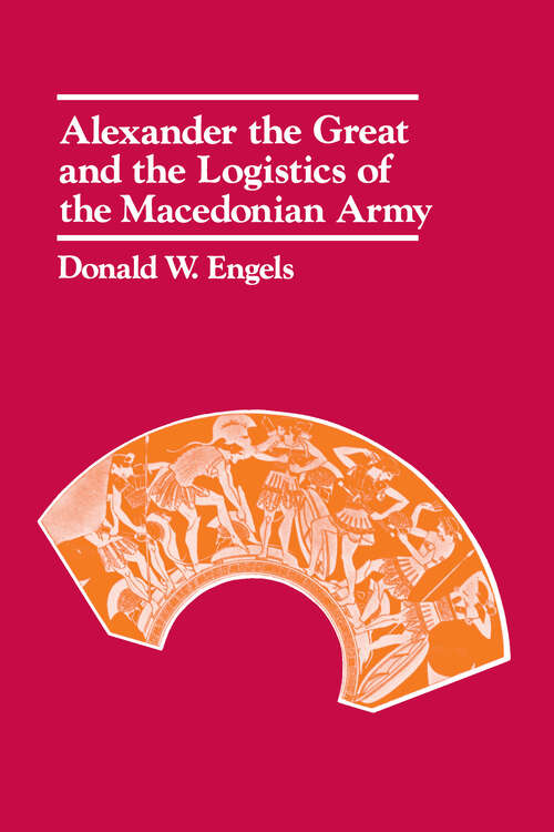 Book cover of Alexander the Great and the Logistics of the Macedonian Army