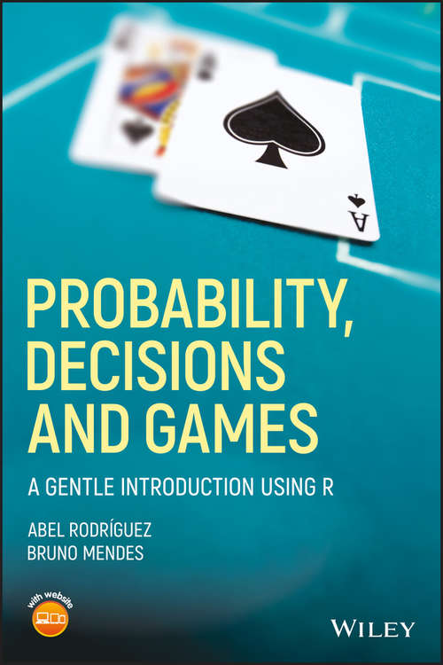 Book cover of Probability, Decisions and Games: A Gentle Introduction using R