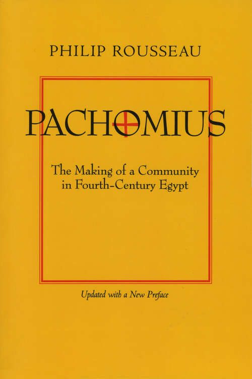 Book cover of Pachomius: The Making of a Community in Fourth-Century Egypt (Transformation of the Classical Heritage #6)