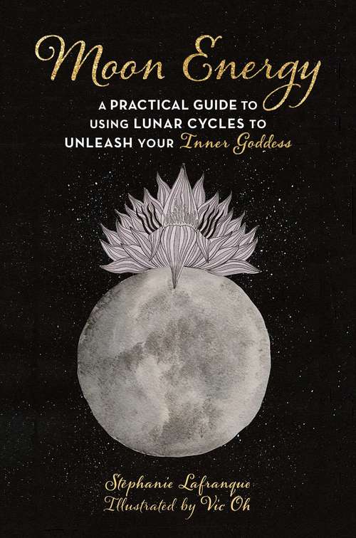 Book cover of Moon Energy: A Practical Guide to Using Lunar Cycles to Unleash Your Inner Goddess