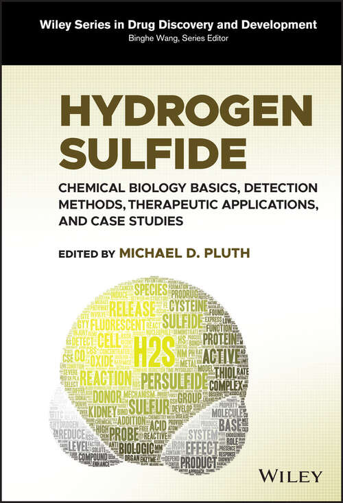 Book cover of Hydrogen Sulfide: Chemical Biology Basics, Detection Methods, Therapeutic Applications, and Case Studies (Wiley Series in Drug Discovery and Development)