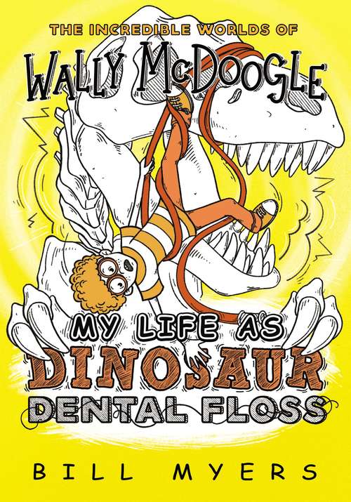 Book cover of My Life as Dinosaur Dental Floss (The Incredible Worlds of Wally McDoogle #5)