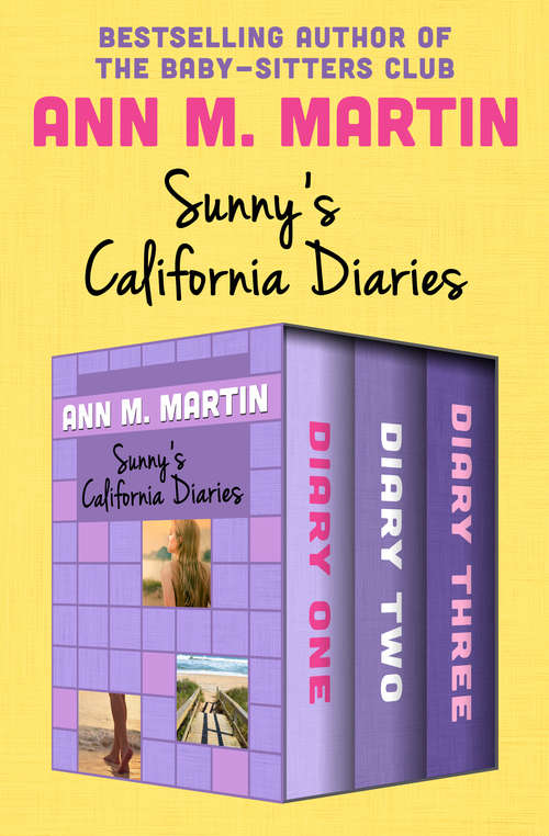 Book cover of Sunny's California Diaries: Diary One, Diary Two, and Diary Three (Digital Original) (California Diaries)