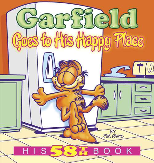 Book cover of Garfield Goes to His Happy Place: His 58th Book (Garfield #58)