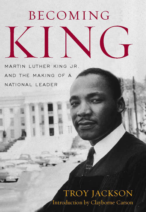 Book cover of Becoming King: Martin Luther King Jr. and the Making of a National Leader (Civil Rights and the Struggle for Black Equality in the Twentieth Century)