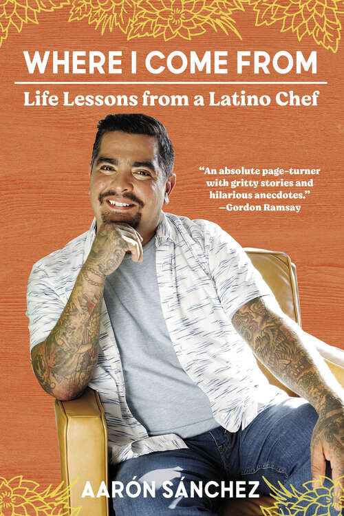 Book cover of Where I Come From: Life Lessons from a Latino Chef