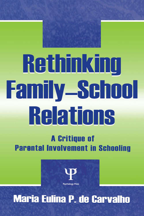 Book cover of Rethinking Family-school Relations: A Critique of Parental involvement in Schooling (Sociocultural, Political, and Historical Studies in Education)