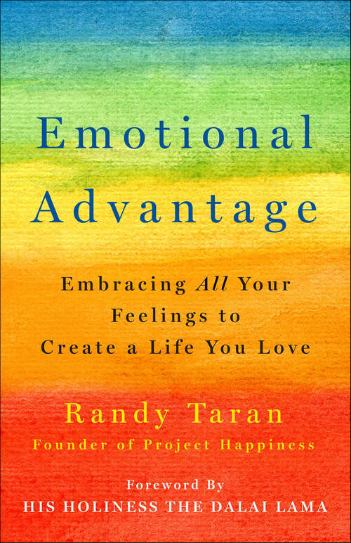 Book cover of Emotional Advantage: Embracing All Your Feelings to Create a Life You Love