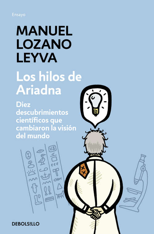 Book cover of Los hilos de Ariadna: Diez descubrimientos científicos que cambiaron la visión del mundo