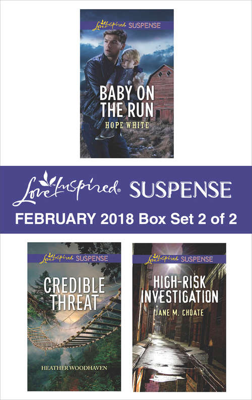 Book cover of Harlequin Love Inspired Suspense February 2018 - Box Set 2 of 2: Baby on the Run\Credible Threat\High-Risk Investigation