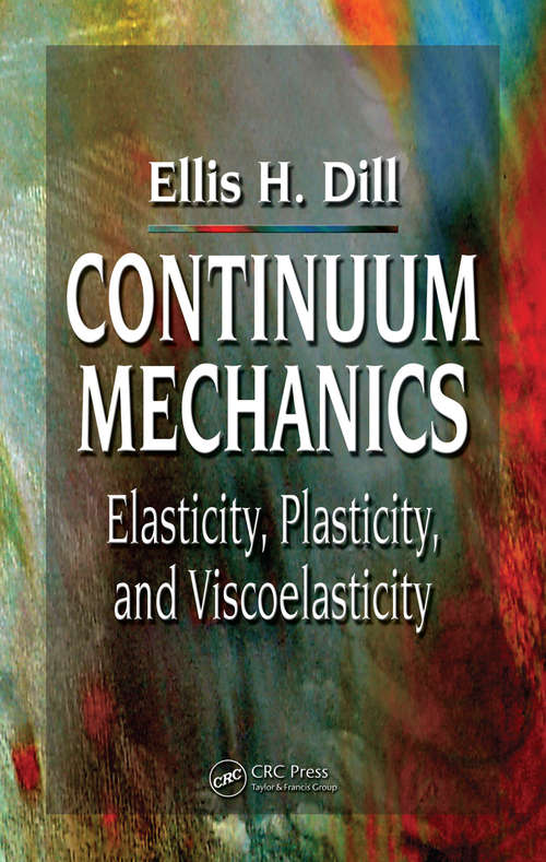 Book cover of Continuum Mechanics: Elasticity, Plasticity, Viscoelasticity