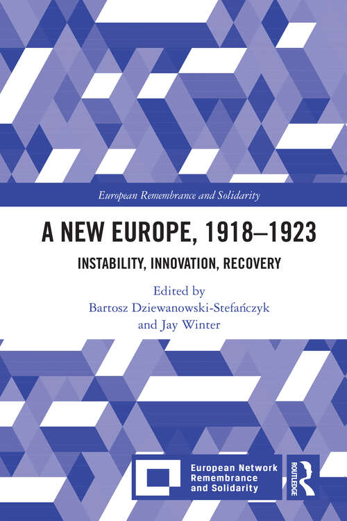 Book cover of A New Europe, 1918-1923: Instability, Innovation, Recovery (European Remembrance and Solidarity)