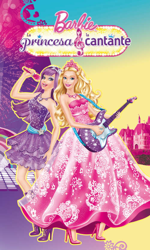Book cover of La princesa y la cantante (Una novela de Barbie: Volumen)