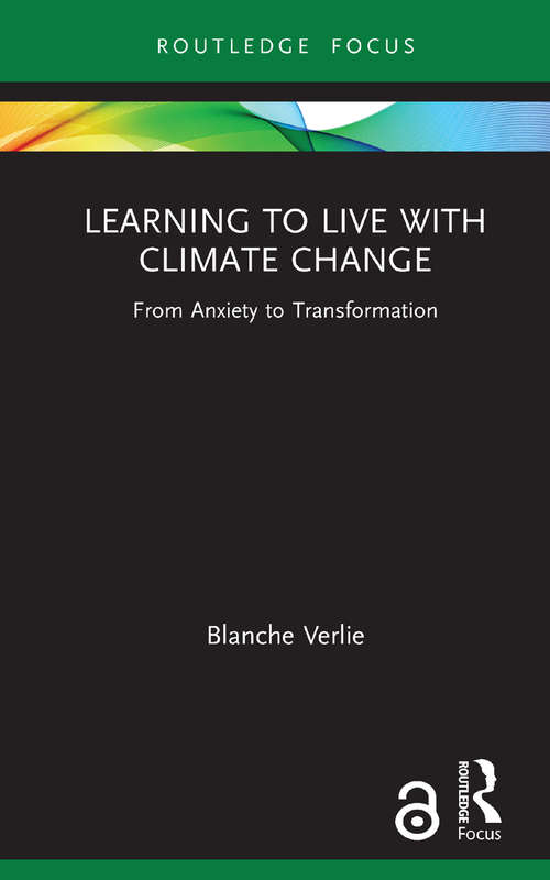 Book cover of Learning to Live with Climate Change: From Anxiety to Transformation (Routledge Focus on Environment and Sustainability)