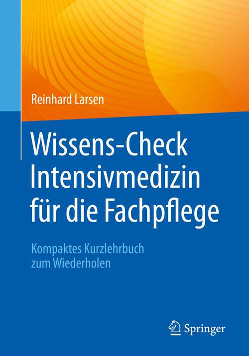 Book cover of Wissens-Check Intensivmedizin für die Fachpflege: Kompaktes Kurzlehrbuch zum Wiederholen (1. Aufl. 2022)