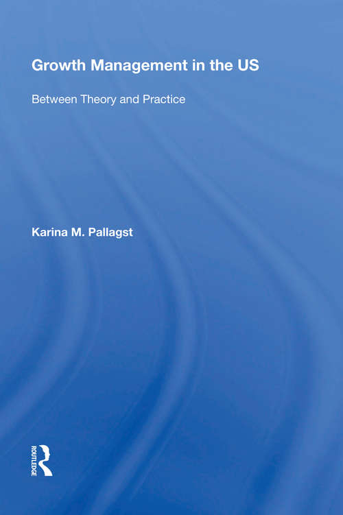 Book cover of Growth Management in the US: Between Theory and Practice (Urban Planning And Environment Ser.)