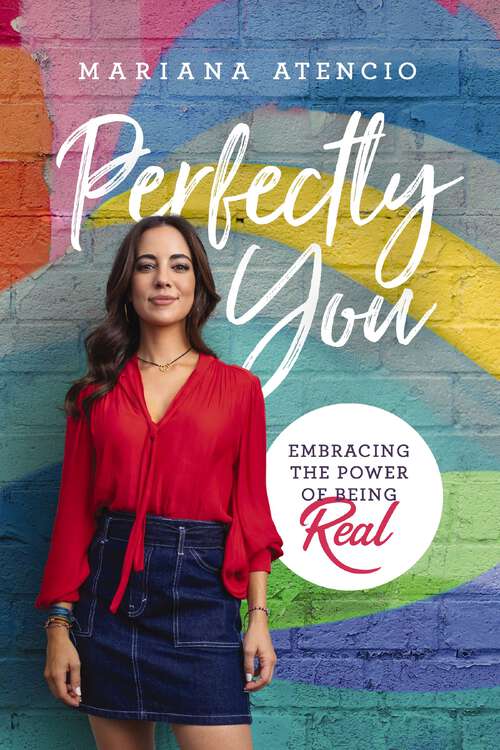 Book cover of Perfectly You: Embracing the Power of Being Real