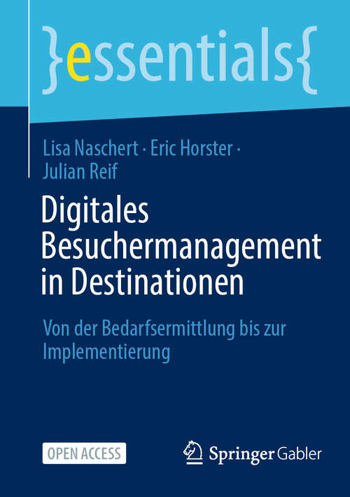 Book cover of Digitales Besuchermanagement in Destinationen: Von der Bedarfsermittlung bis zur Implementierung (essentials)