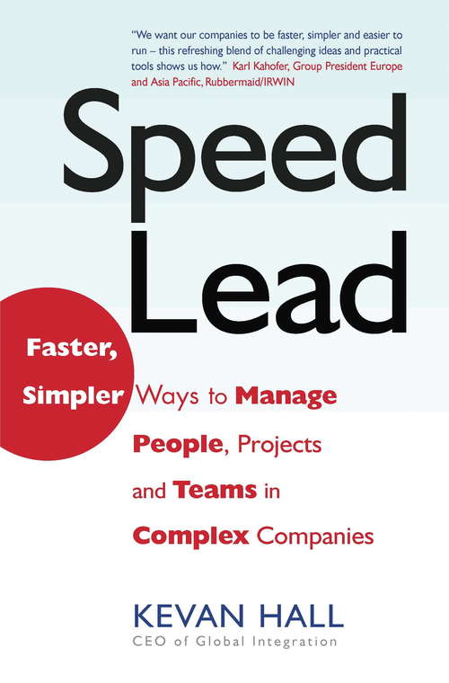 Book cover of Speed Lead: Faster, Simpler Ways to Manage People, Projects and Teams in Complex Companies