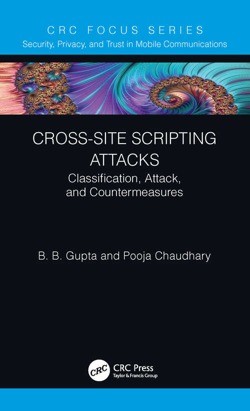 Book cover of Cross-Site Scripting Attacks: Classification, Attack, and Countermeasures (Security, Privacy, and Trust in Mobile Communications)