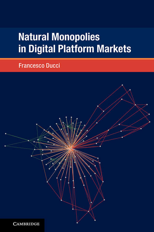 Book cover of Natural Monopolies in Digital Platform Markets (Global Competition Law and Economics Policy)