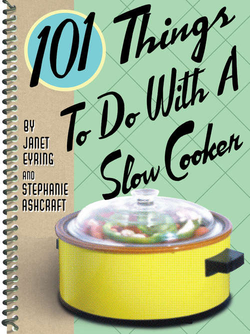 Book cover of 101 Things To Do With a Slow Cooker: 5-copy Prepack (101 Things To Do With)