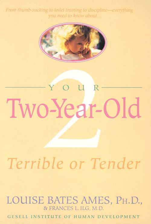 Book cover of Your Two-Year-Old: Terrible or Tender