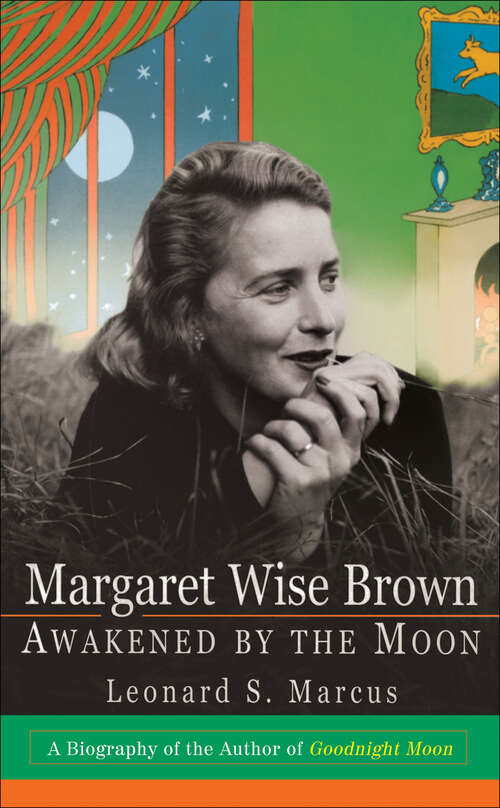 Book cover of Margaret Wise Brown: Awakened By The Moon