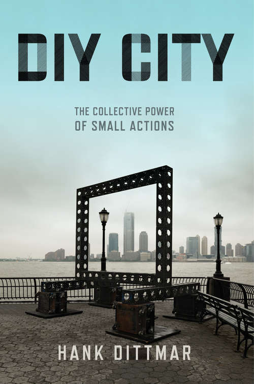 Book cover of DIY City: The Collective Power of Small Actions
