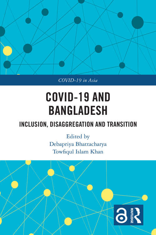 Book cover of COVID-19 and Bangladesh: Inclusion, Disaggregation and Transition (COVID-19 in Asia)