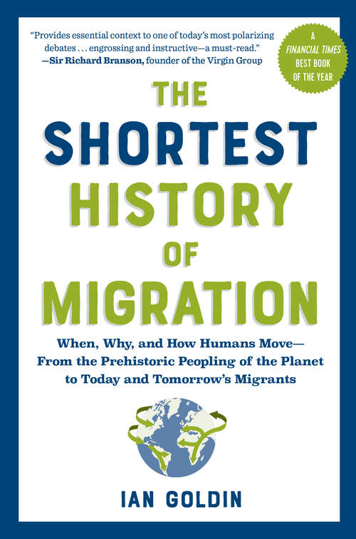 Book cover of The Shortest History of Migration: When, Why, and How Humans Move - From the Prehistoric Peopling of the Planet to Today and Tomorrow's Migrants (The Shortest History Series)